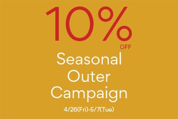 Seasonal Outer 10% OFF Campaign！